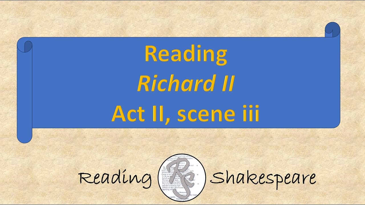 Reading "Richard II," Act II, scene iii