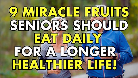 9 Essential Fruits Every Senior Should Eat Today | JN50