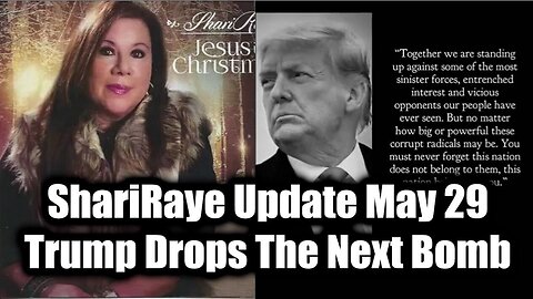 ShariRaye Update May 29 - Trump Drops The Next Bomb. Bannons War Room