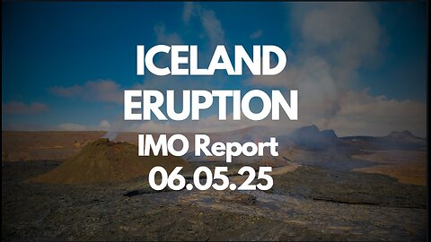 ICELAND ERUPTION IMO Report 06.05.25