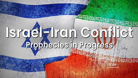 Prophecies Fulfilled—Israel-Iran Conflict