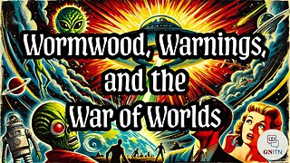 GNITN Wormwood, Warnings, and the War of Worlds