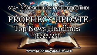 Prophecy Update Top News Headlines - (8/27/25)
