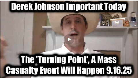 Important Today 9.16.25 - The 'Turning Point', A Mass Casualty Event Will Happen