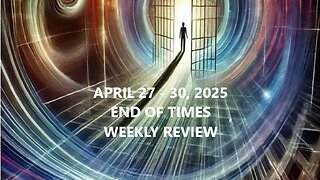 END OF TIMES WEEKLY REVIEW
