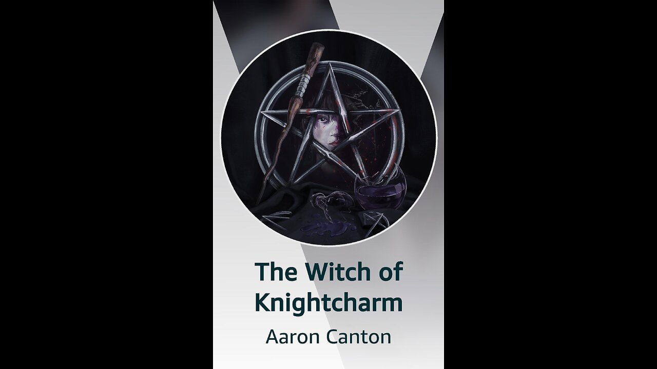 Episode 558: The Witch of Knightcharm by Aaron Canton