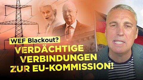 WEF Blackout Verdächtige Verbindungen zur EU-Kommission!
