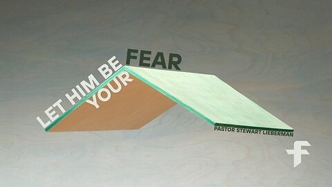 Let Him Be Your Fear-06/29/25