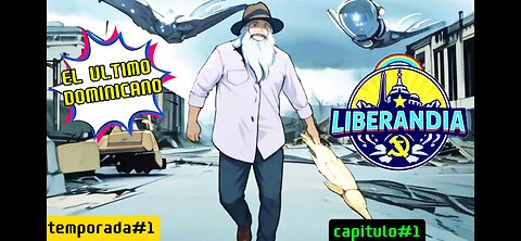 LIBERANDIA Temporada 1|Capitulo 1|(El Ultimo Dominicano)