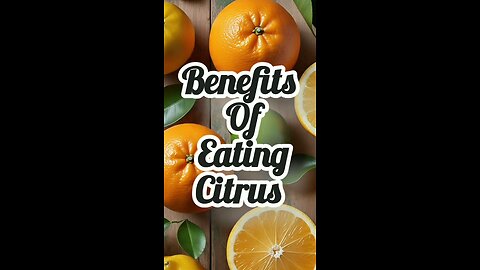 Benefits of Eating Citrus fruits.