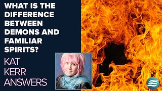 Kat Kerr: What Is The Difference Between Demons And Familiar Spirits? | Sep 3 2025