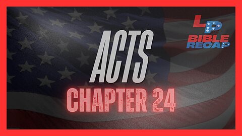 EP. 56 | The Liberated Podcast | + Acts Chapter 24