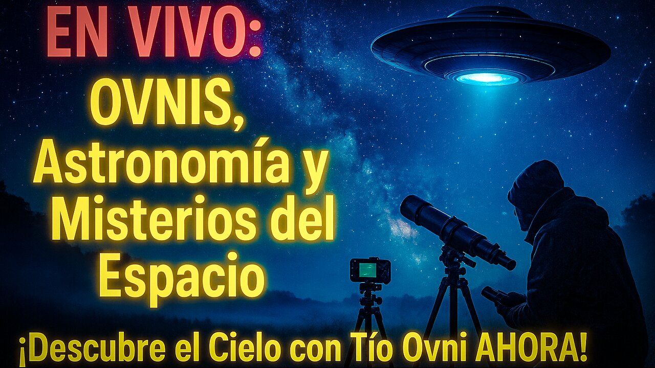 EN VIVO_ OVNIS, AstronomÃa y Misterios del Espacio _ ¡Descubre el Cielo con TÃo Ovni AHORA! 02-07-25