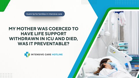 My Mother Was Coerced To Have Life Support Withdrawn in ICU and Died, Was It Preventable?