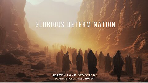 Heaven Land Devotions - Glorious Determination