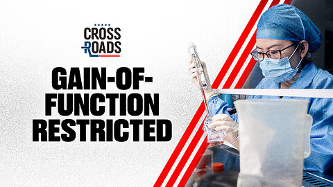 Why Is the Trump Admin Restricting Gain-of-Function Research? | Trailer | Crossroads