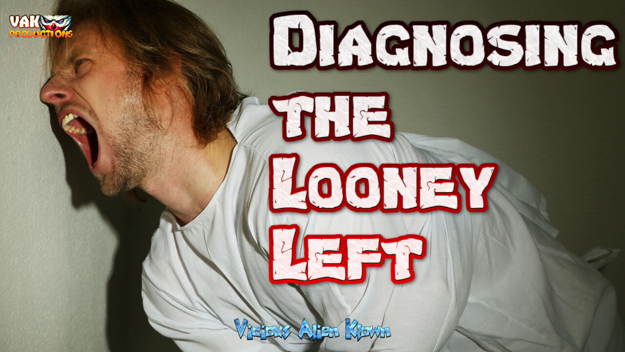 Diagnosing the Looney Left