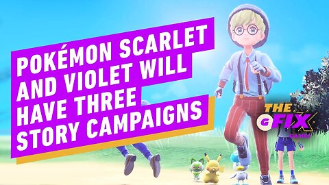 Pokémon Scarlet and Violet Will Have 3 Story Campaigns - IGN Daily Fix