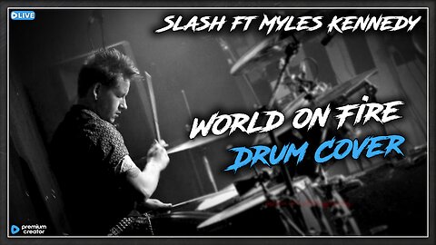 Slash ft Myles Kennedy - World on Fire (Drum Cover)