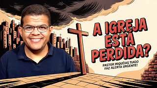A IGREJA ESTÁ PERDIDA? PASTOR MIQUÉIAS TIAGO FAZ ALERTA URGENTE!