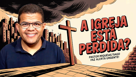 A IGREJA ESTÁ PERDIDA? PASTOR MIQUÉIAS TIAGO FAZ ALERTA URGENTE!