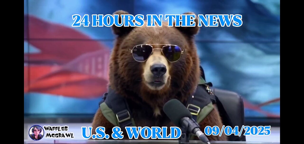 24 Hours in the News 09/04/2025 U.S. & World