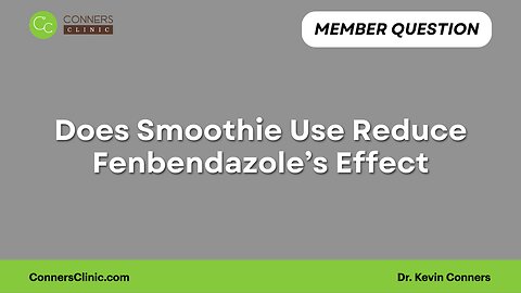 Smoothies and Fenbendazole Concern