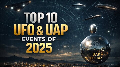 Episode 147: The Top 10 UFO & UAP Events of 2025 | Uncovering Anomalies Podcast (UAP)