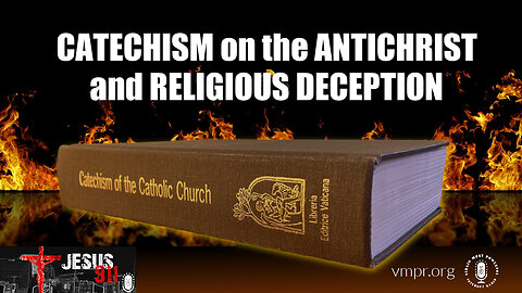28 Aug 25, Jesus 911: The Catechism on the Antichrist and Religious Deception
