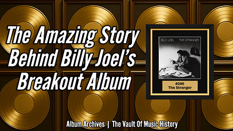 #295 The Amazing Story Behind Billy Joel’s Breakout Album