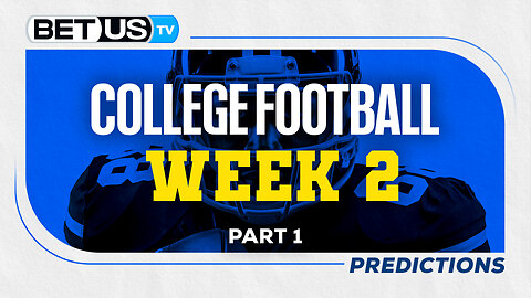 College Football Picks: Week 2 (PT.1) | NCAA Football Odds, CFB Predictions and Best Bets