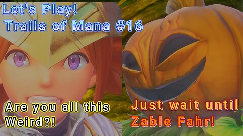 Let's Play! Trials of Mana Part 16! SO CLOSE YET SO FAR!!! HEY A DRAGON!!!
