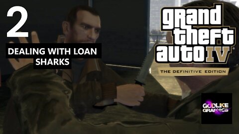 Grand Theft Auto IV The Definitive Edition (GODLIKE GRAPHICS MOD) Part 2 Dealing with Loan Sharks