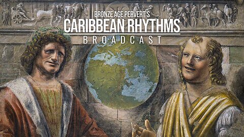Ep 50 "Heraclitus Man of Power" • Caribbean Rhythms w/ Bronze Age Pervert