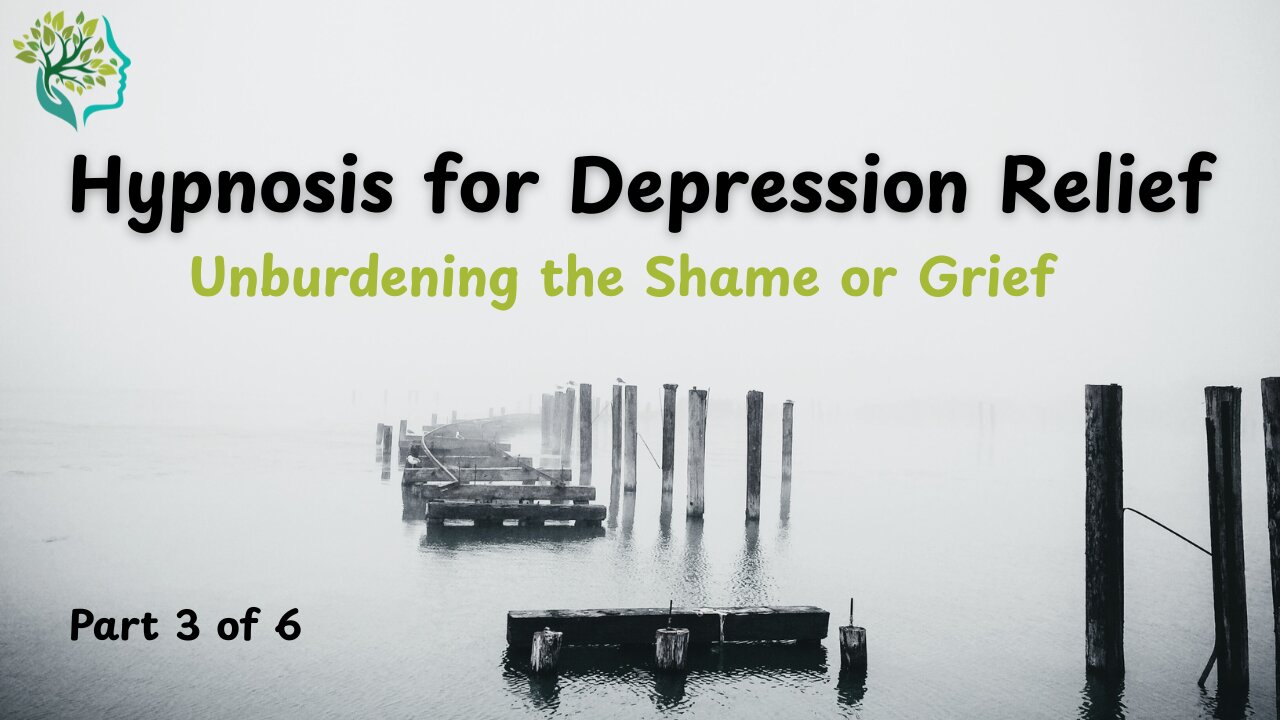 "Hypnosis for Depression Relief Part 3 | Unburdening the Shame or Grief"