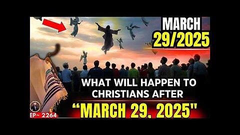 WHAT WILL HAPPEN TO CHRISTIANS AFTER MARCH 29"