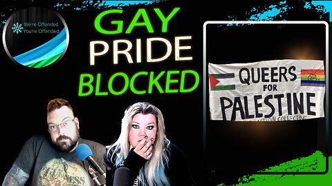 Ep# 419 Gay Pride Parade blocked by Queers for Palestine | We're Offended You're Offended Podcast
