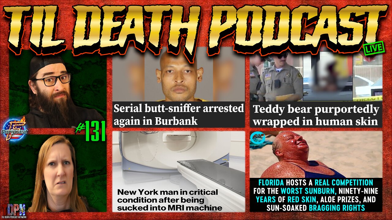 #131: Serial Butt Sniffer Caught…Again/Human Skin Teddy Bear/Annual FL Sunburn Competition | 8.16.25