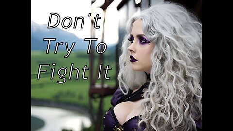 Don't try to fight it