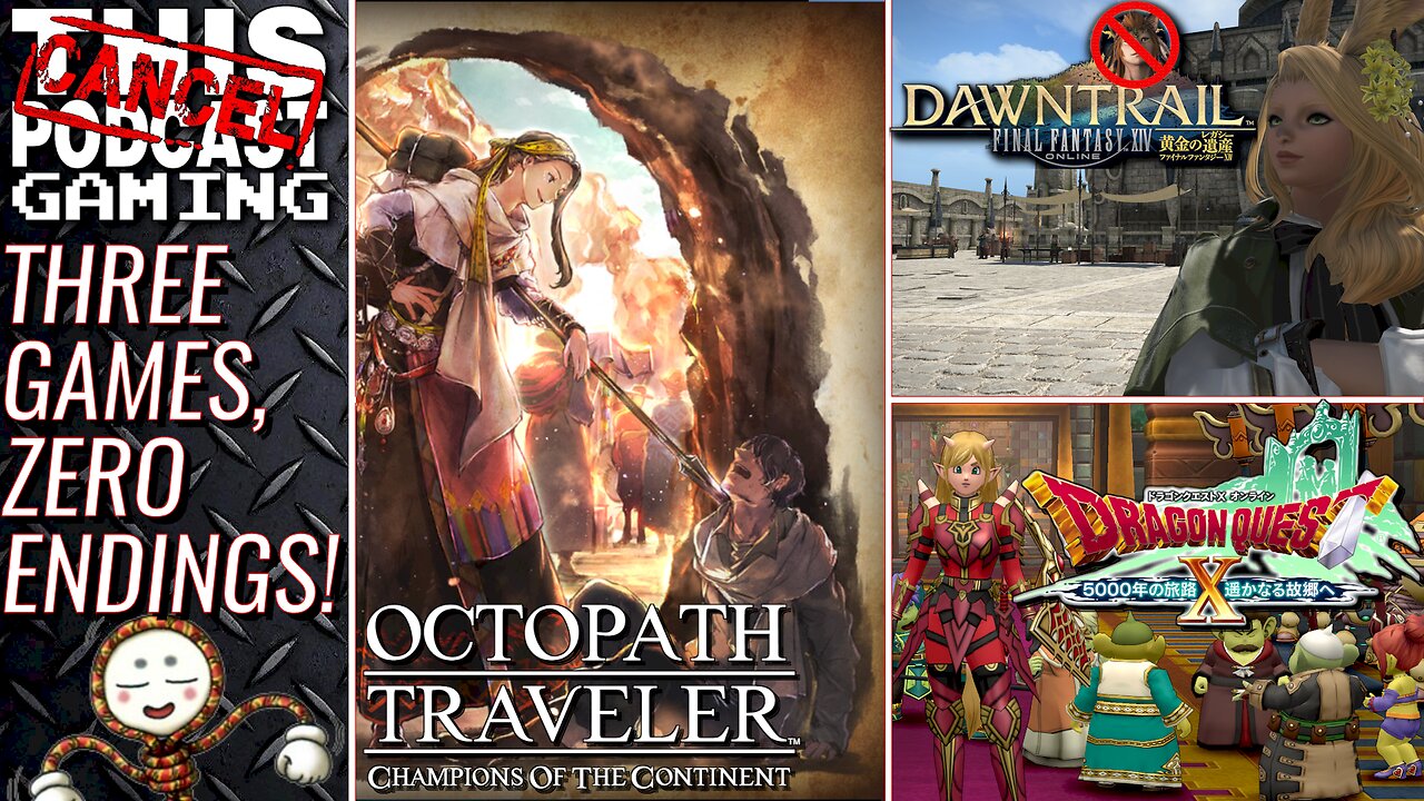 THREE GAMES, ZERO ENDINGS: Octopath COTC, Final Fantasy XIV & Dragon Quest X! - CTP GAMING!
