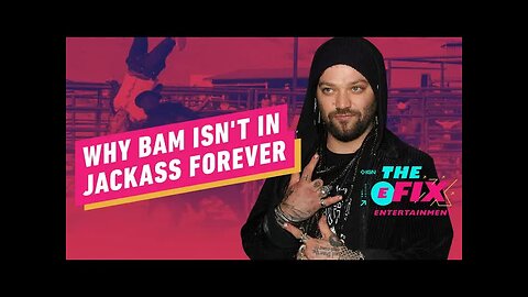 Why Bam Margera Isn't In Jackass Forever - IGN The Fix - Entertainment