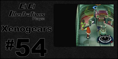 El El Plays Xenogears Episode 54: Heart to Heart