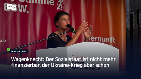 Wagenknecht: Der Sozialstaat ist nicht mehr finanzierbar, der Ukraine-Krieg aber schon