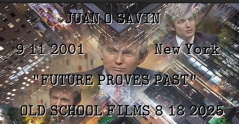 JUAN O SAVIN- 9 11 2001 New York "FUTURE PROVES PAST"- OLD SCHOOL FILMS 8 18 2025