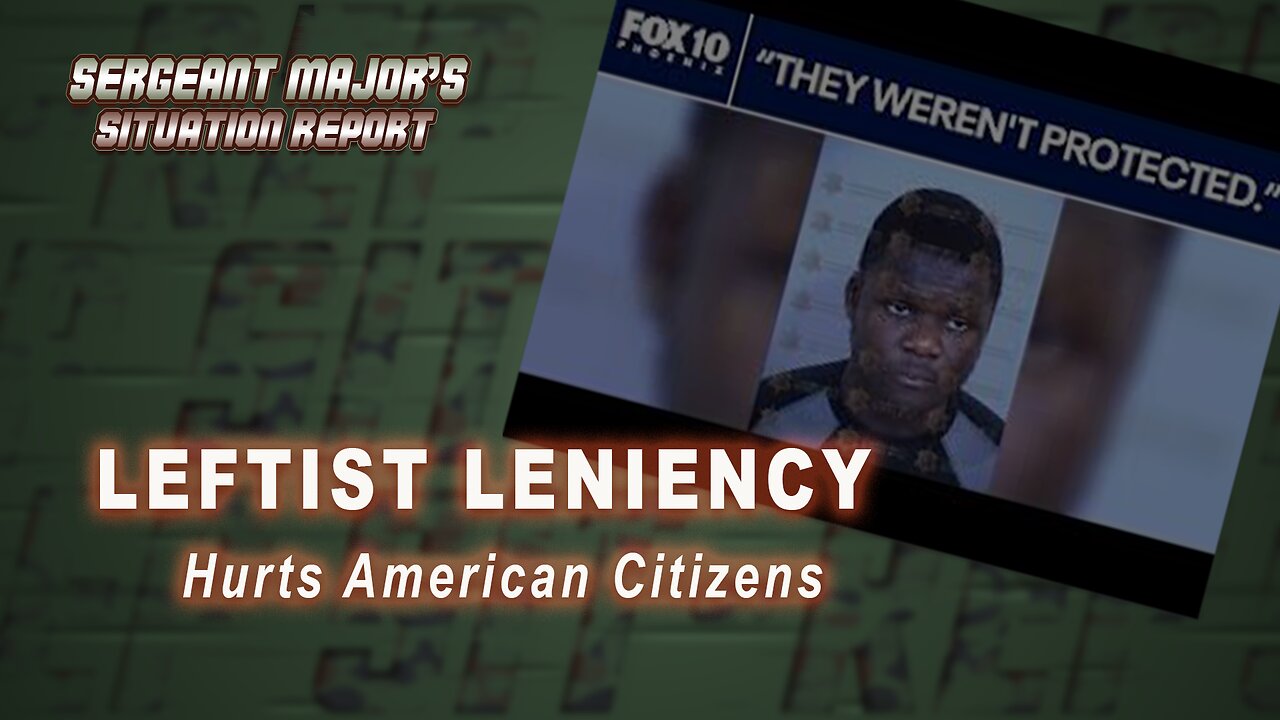 Leftist Leniency | Sergeant Major's Situation Report w/John Gillette