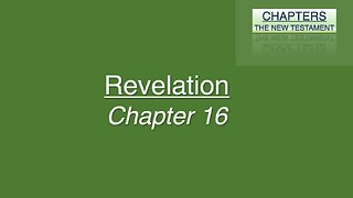 Chapters - Revelation 16