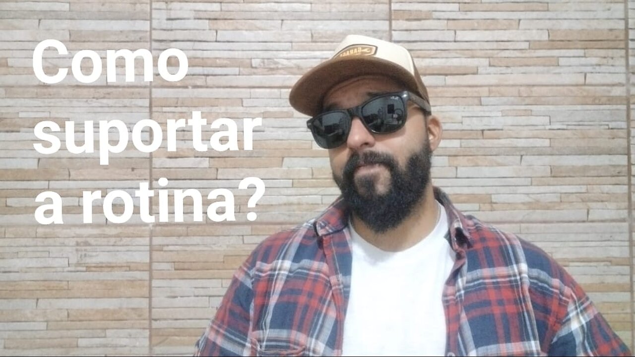 Como suportar a rotina?