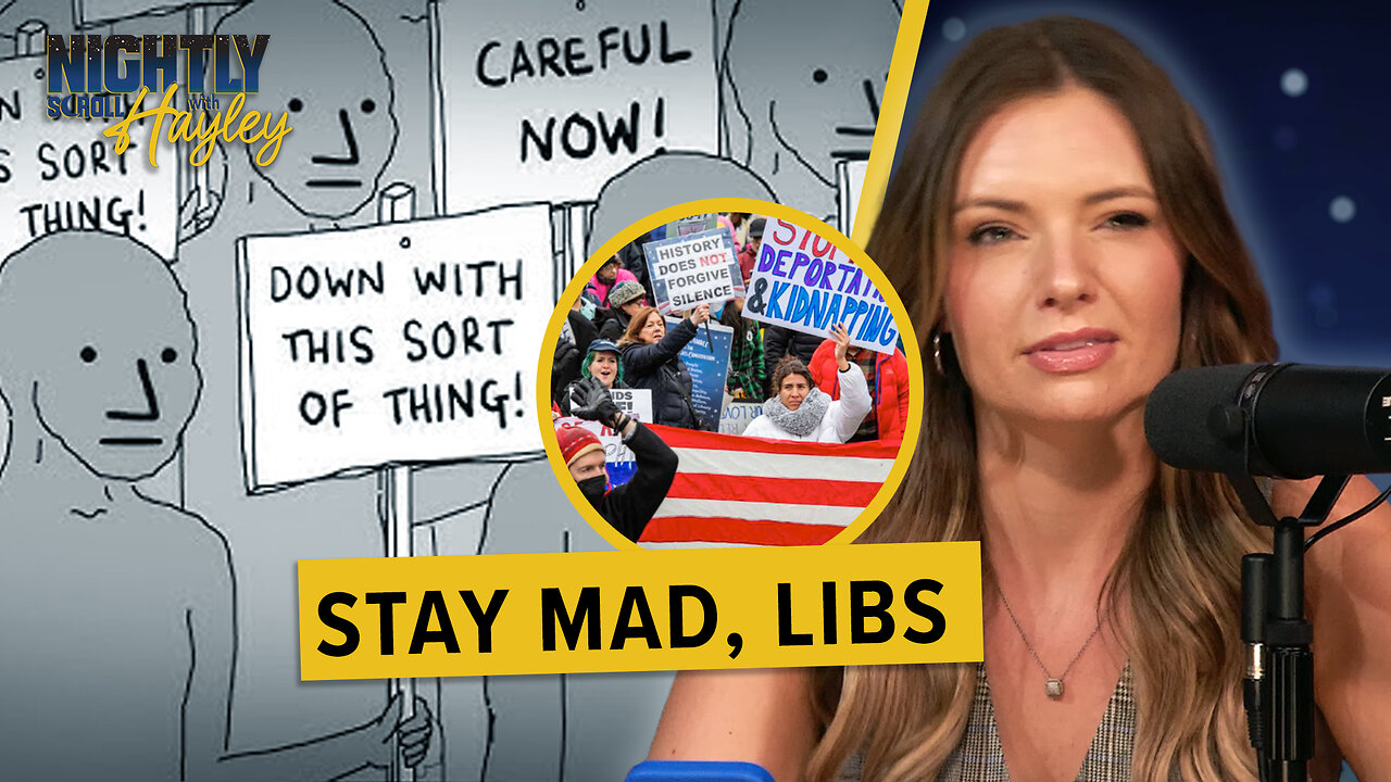 Libs Protest The Current Thing - Whatever That Is (Ep. 21) - Nightly Scroll with Hayley - 04/07/2025