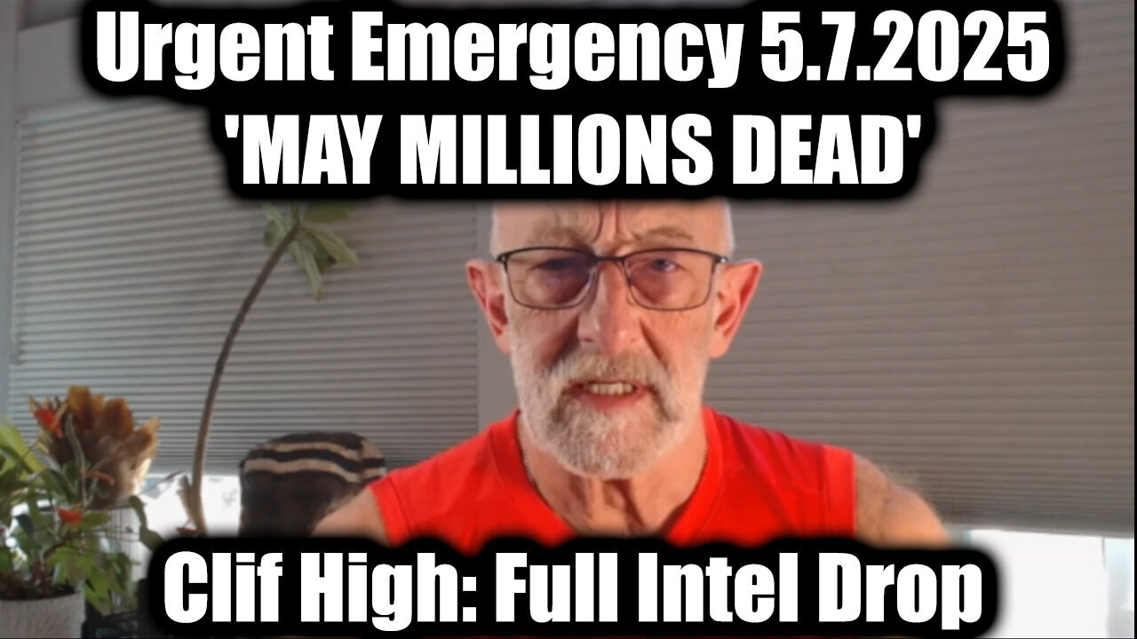 Clif High Urgent Emergency 5.7.25 - 'MAY MILLIONS DEAD', All Hell is Breaking Loose!
