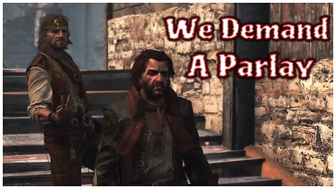 Assassin's Creed IV: Black Flag - We Demand A Parlay